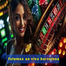 futemax ao vivo barcelona